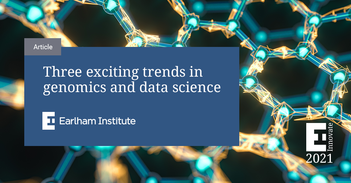 Three exciting trends in genomics and data science Earlham Institute